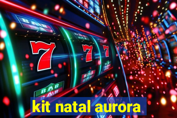 kit natal aurora